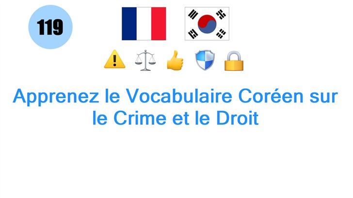 Apprenez le Vocabulaire Coréen sur le Crime et le Droit